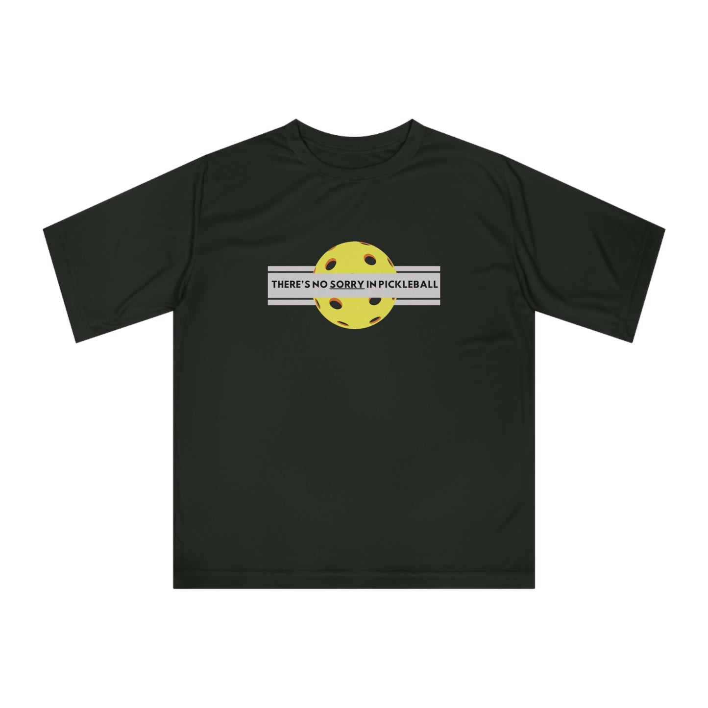 There's no SORRY in Pickleball Performance T-Shirt