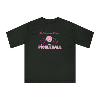 All I Need Is Love & PICKLEBALL Performance T-Shirt