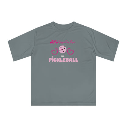 All I Need Is Love & PICKLEBALL Performance T-Shirt