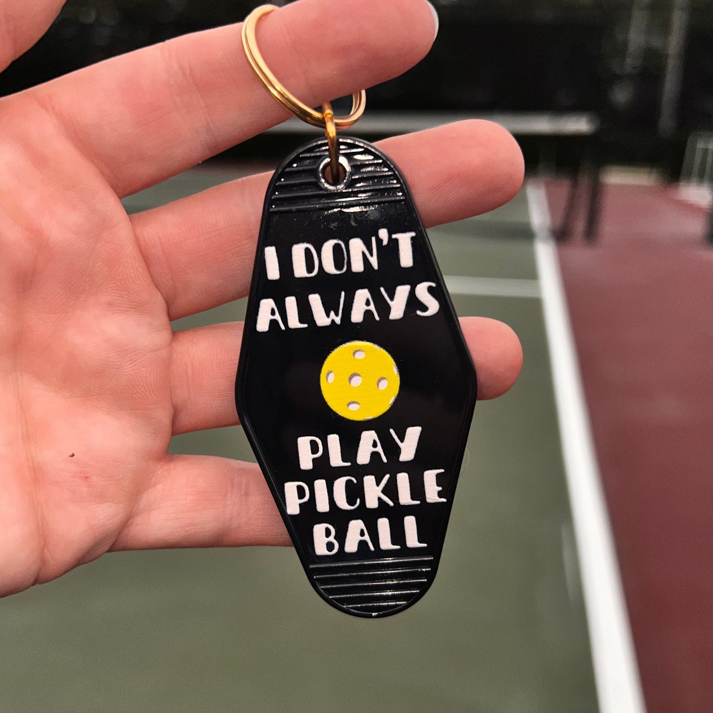 I Don't Always Play Pickleball - Motel Keychain