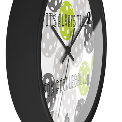 It's Always Time For Pickleball Wall Clock