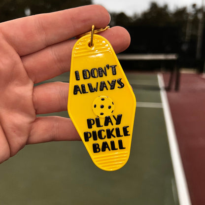 I Don't Always Play Pickleball - Motel Keychain