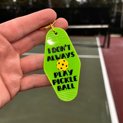 I Don't Always Play Pickleball - Motel Keychain