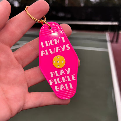 I Don't Always Play Pickleball - Motel Keychain