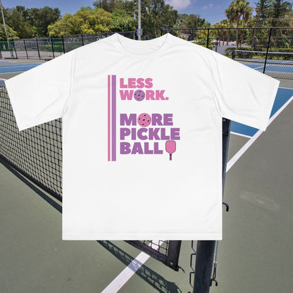 Less Work. More Pickleball Performance Shirt