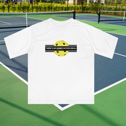 There's no SORRY in Pickleball Performance T-Shirt