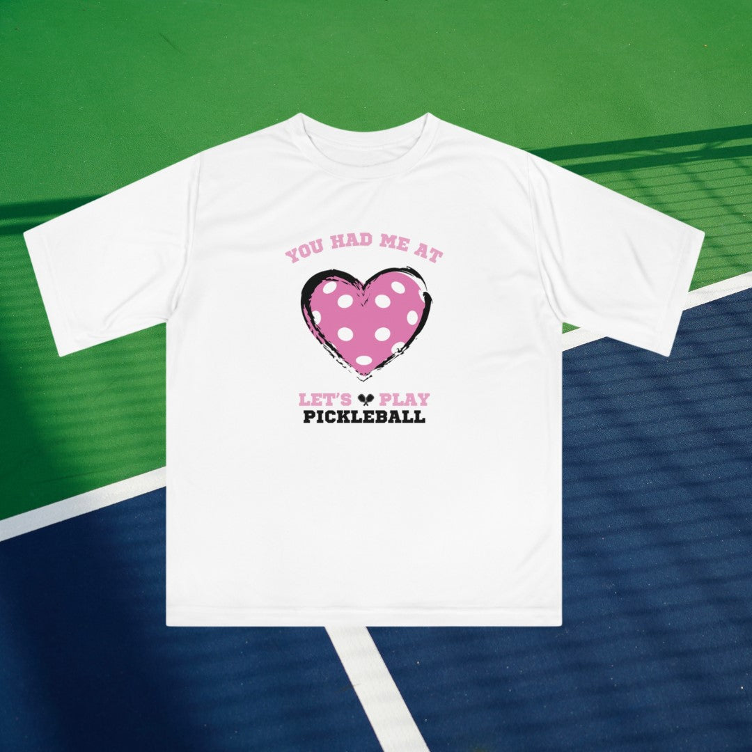 You Had Me At, Let's Play Pickleball Performance T-Shirt