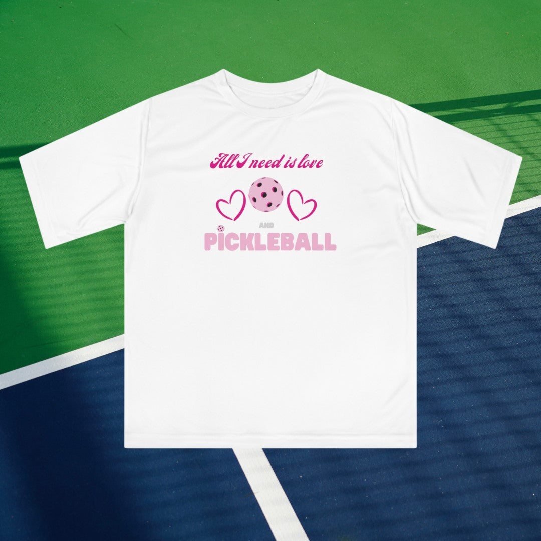 All I Need Is Love & PICKLEBALL Performance T-Shirt