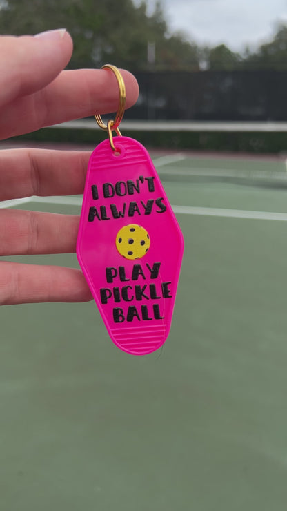 I Don't Always Play Pickleball - Motel Keychain